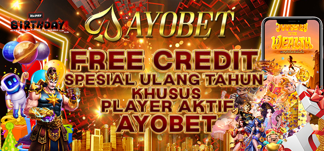 AYOBET BONUS FREE CREDIT BIRTHDAY GIFT